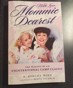 With Love, Mommie Dearest: The Making of an Unintentional Camp Classic