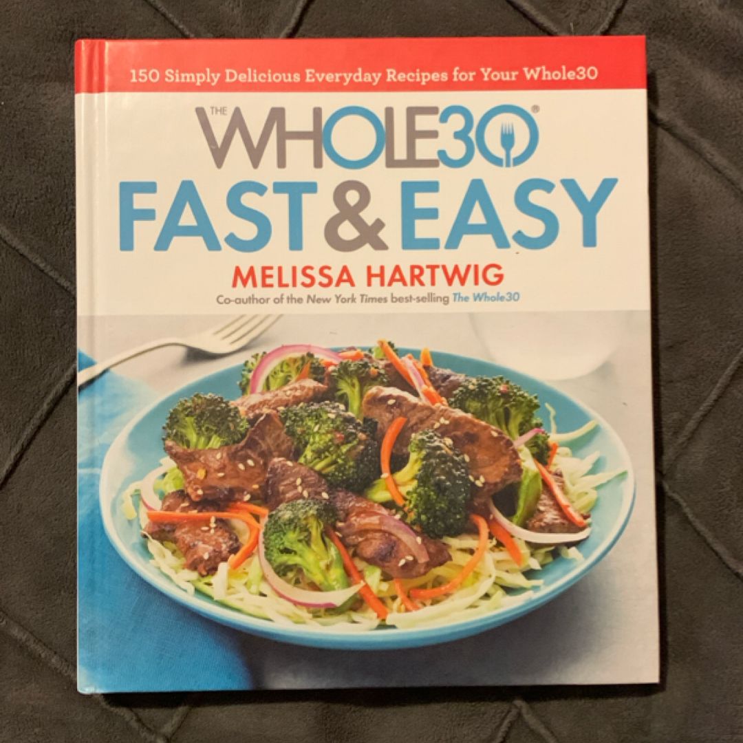 The Whole30 Fast and Easy Cookbook