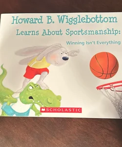 Howard B. Wigglebottom Learns About Sportsmanship 