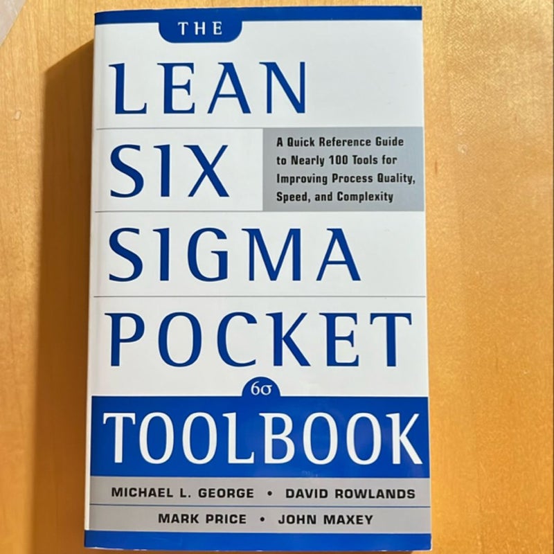 The Lean Six Sigma Pocket Toolbook: a Quick Reference Guide to Nearly 100 Tools for Improving Quality and Speed