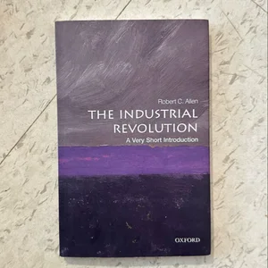 The Industrial Revolution: a Very Short Introduction