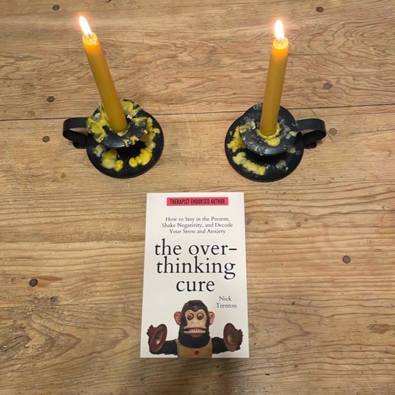 The Overthinking Cure: How to Stay in the Present, Shake Negativity, and Stop Your Stress and Anxiety