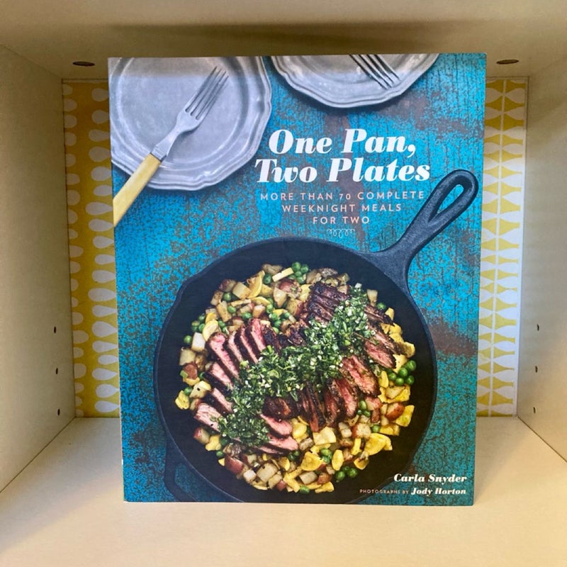 One Pan, Two Plates: More Than 70 Complete Weeknight Meals for Two (One Pot Meals, Easy Dinner Recipes, Newlywed Cookbook, Couples Cookbook)