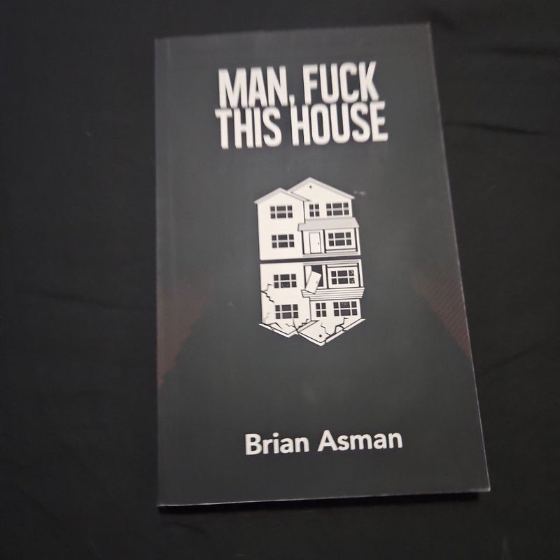 Man, Fuck This House