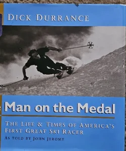 Dick Durrance The Man on the Medal
