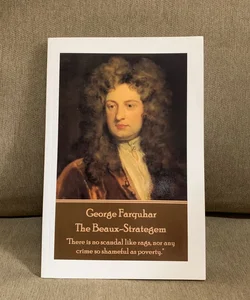 George Farquhar - the Beaux-Strategem