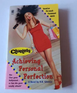 Clueless Achieving Personal Perfection