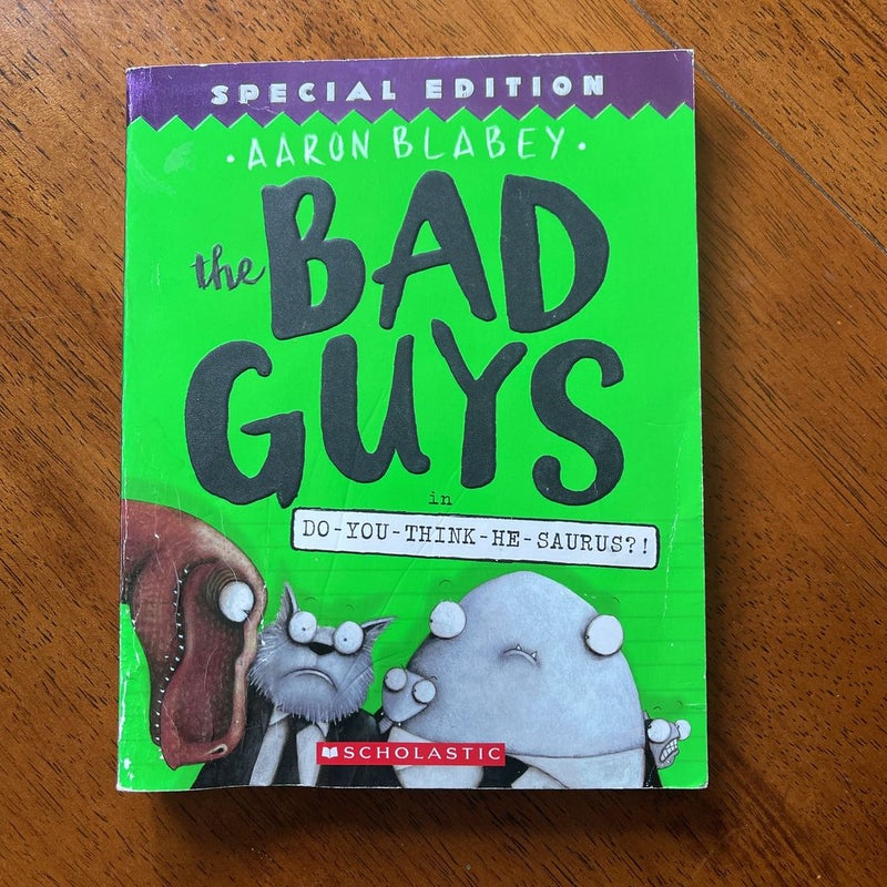 The Bad Guys in Do-You-Think-He-Saurus?!: Special Edition (the Bad Guys #7)