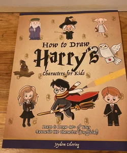 How to Draw Harry's Characters for Kids: Learn to Draw 40+ of Your Favourite HP Characters (Unofficial)