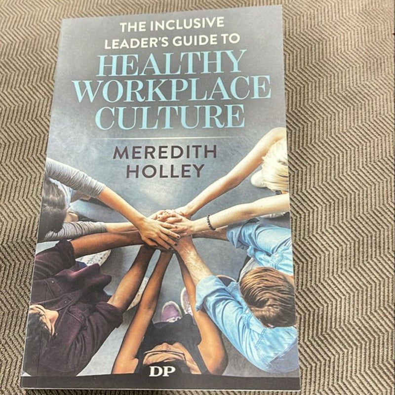 The inclusive leaders guide to healthy workplace culture 