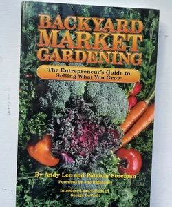 Backyard Market Gardening