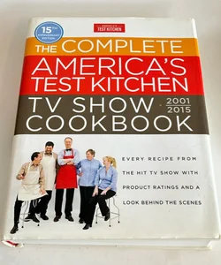 The Complete America's Test Kitchen TV Show Cookbook, 2001-2015