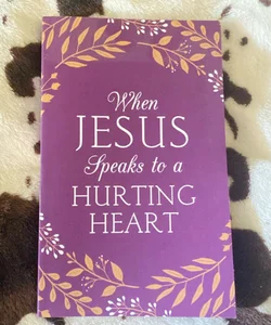 When Jesus Speaks to a Hurting Heart