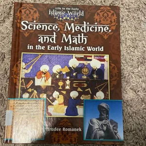 Science, Medicine, and Math in the Early Islamic World