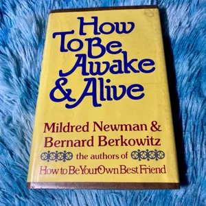 How to Be Awake and Alive [First Edition]