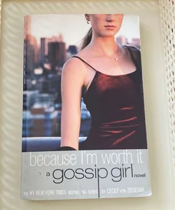 Gossip Girl: Because I'm Worth It