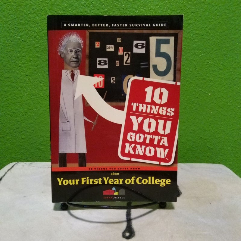 10 Things You Gotta Know about Your First Year of College