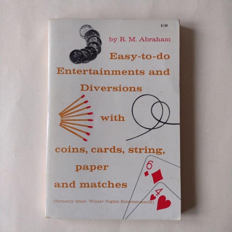 Easy to do entertainments and diversions with coins, cards, string, paper and matches