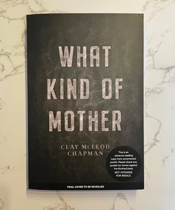 What Kind of Mother (Advanced Read Copy) 