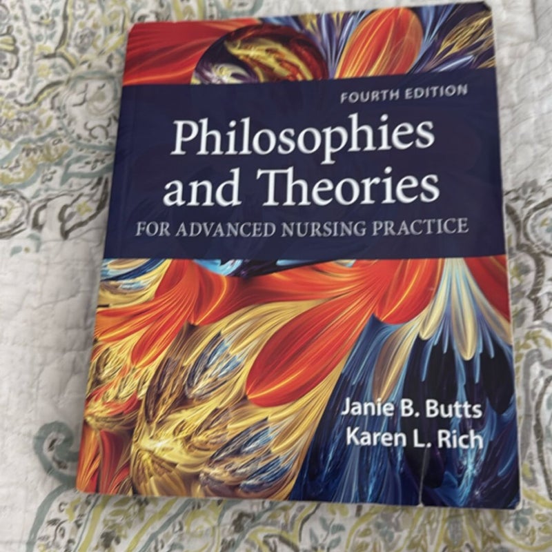 Philosophies and Theories for Advanced Nursing Practice