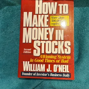 How to Make Money in Stocks: a Winning System in Good Times and Bad, Fourth Edition
