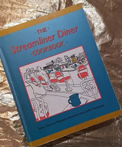 The Streamliner Diner Cookbook