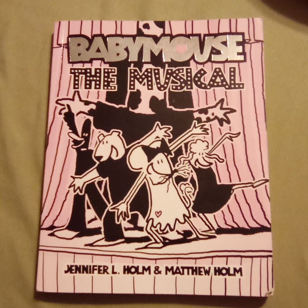 Babymouse #10: the Musical by Jennifer Holm