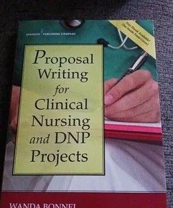 Proposal Writing for Clinical Nursing and Dnp Projects, Second Edition