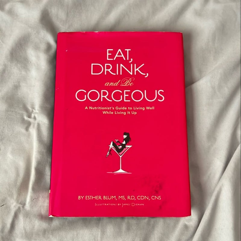 Eat, Drink, and Be Gorgeous