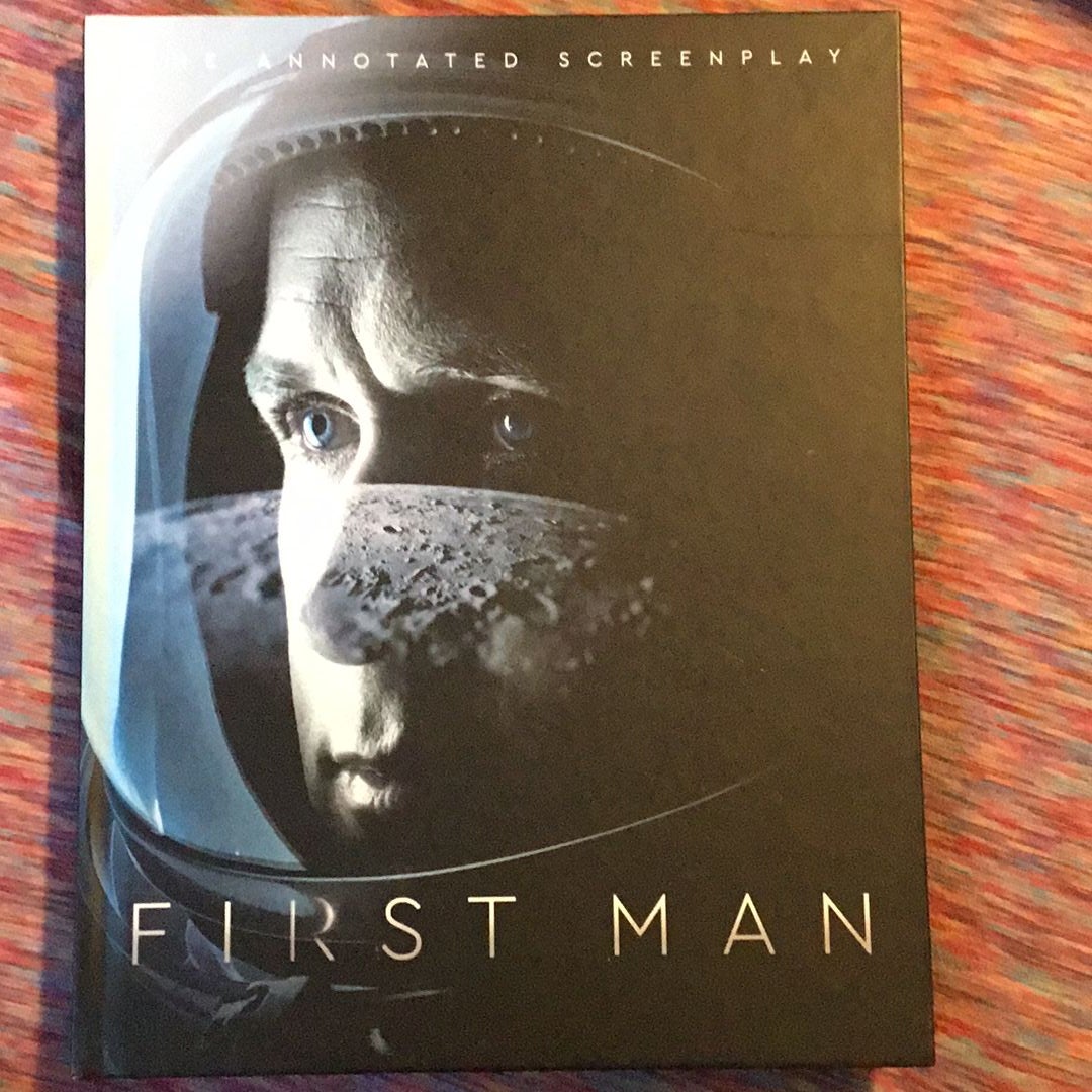 First Man: the Annotated Screenplay