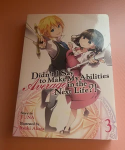 Didn't I Say to Make My Abilities Average in the Next Life?! (Light Novel) Vol. 3