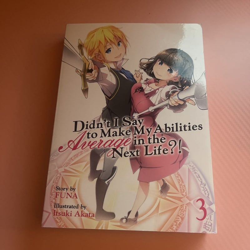 Didn't I Say to Make My Abilities Average in the Next Life?! (Light Novel) Vol. 3