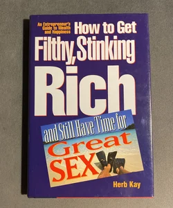 How to Get Filthy, Stinking Rich