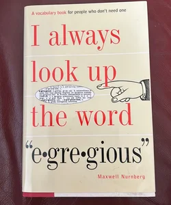 I Always Look up at the Word Egregious