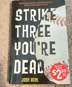 Strike three you’re dead