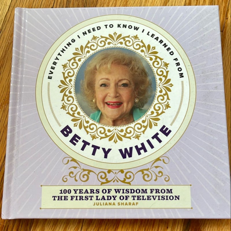 Everything I Need to Know I Learned from Betty White