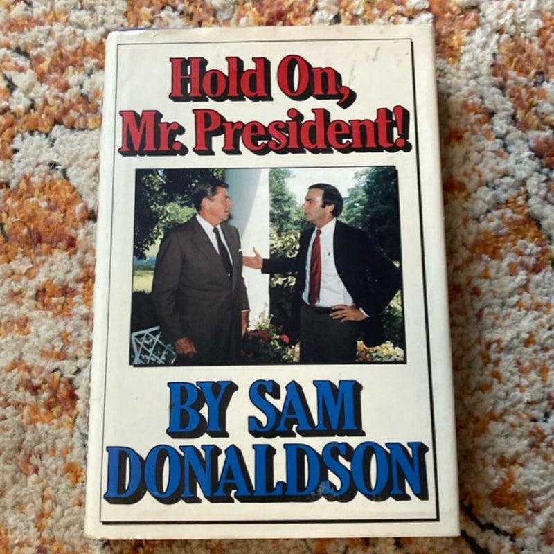 Hold on, Mr. President