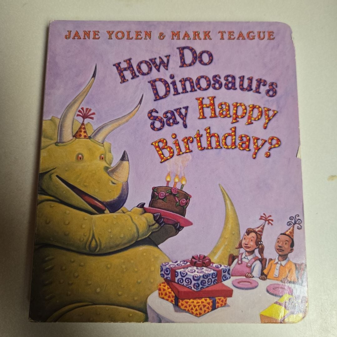 How Do Dinosaurs Say Happy Birthday?