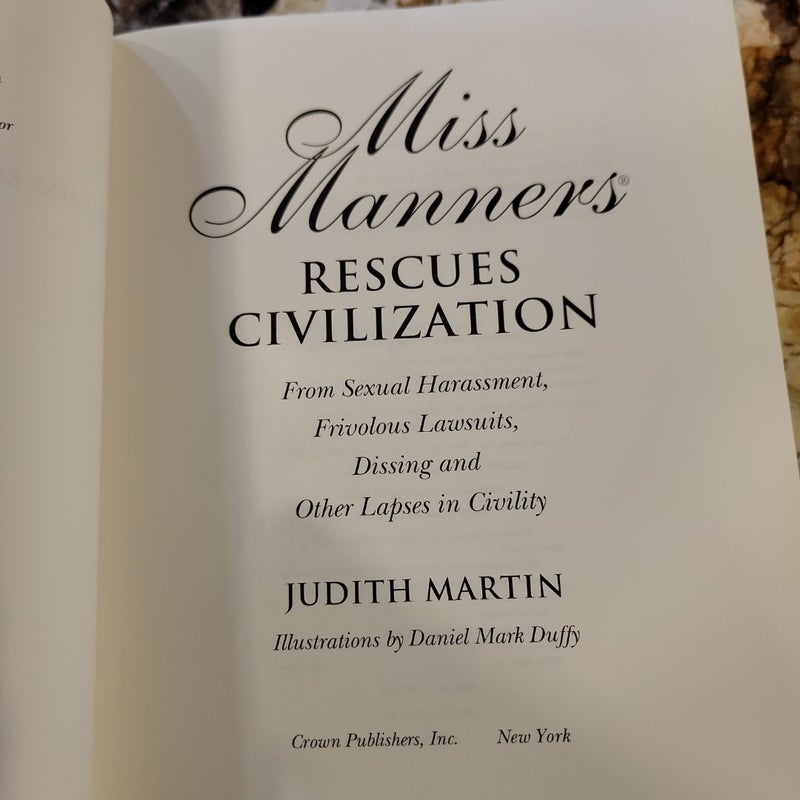 Miss Manners Rescues Civilization - From Sexual Harassment, Frivolous Lawsuits, Dissings and Other Lapses in Civility