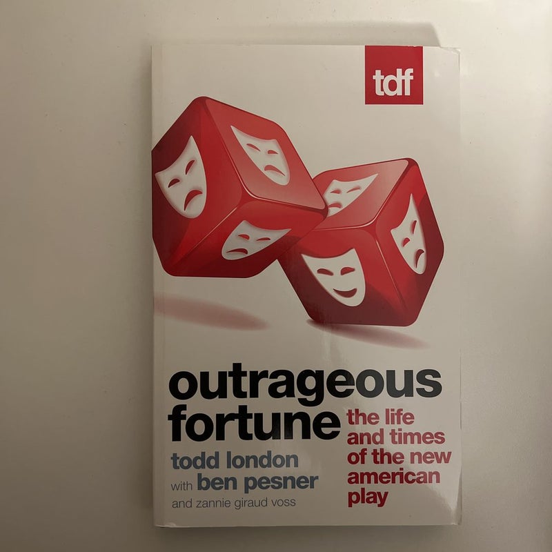 Outrageous Fortune: The Life and Times of the New American Play