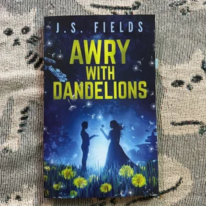 Awry with Dandelions