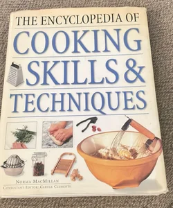 The encyclopedia of cooking skills and techniques The encyclopedia of cooking skills and techniques