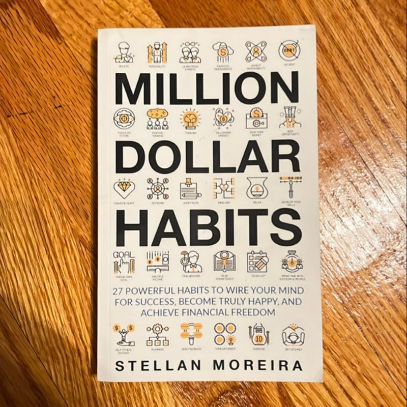 Million Dollar Habits: 27 Powerful Habits to Wire Your Mind for Success, Become Truly Happy, and Achieve Financial Freedom