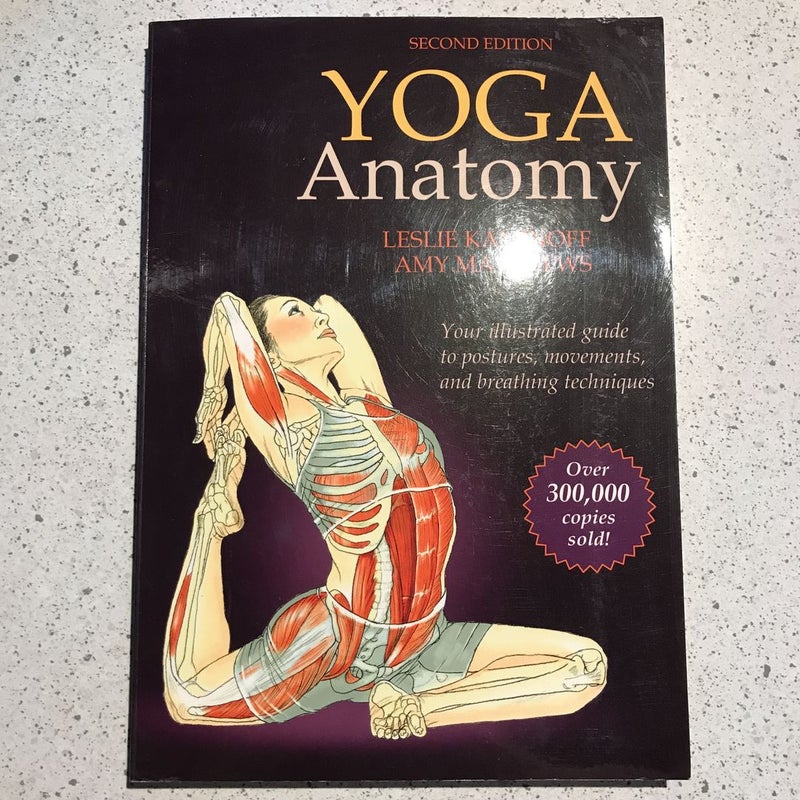 Yoga Anatomy by Leslie Kaminoff; Amy Matthews, Paperback