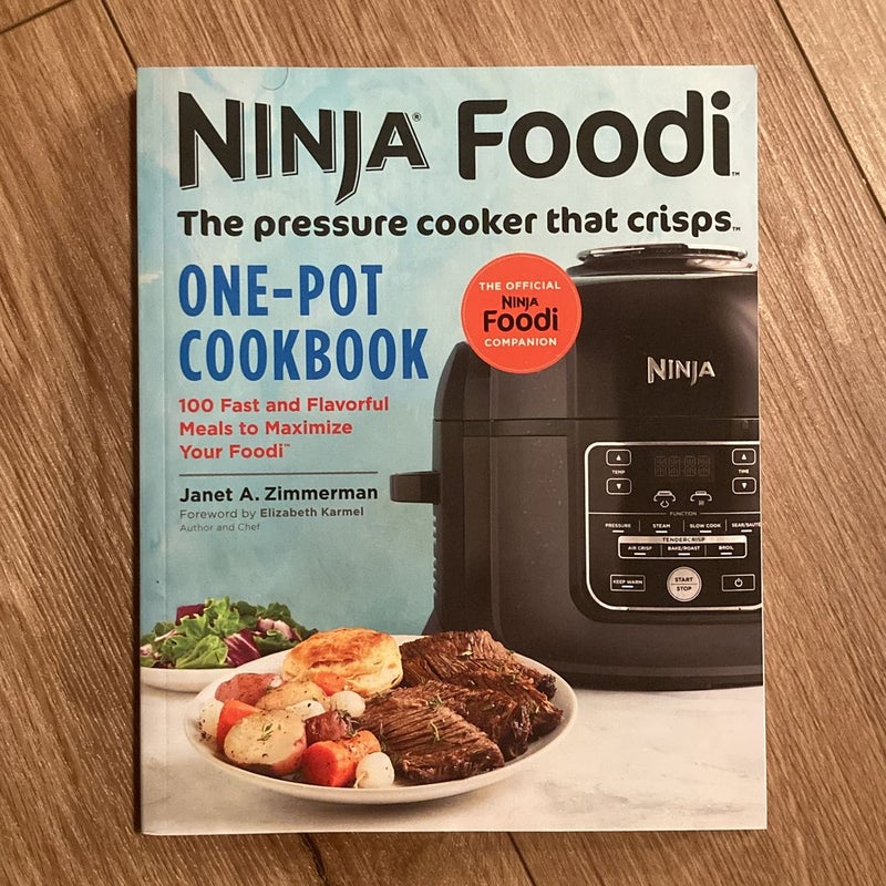 Ninja Foodi: the Pressure Cooker That Crisps: One-Pot Cookbook