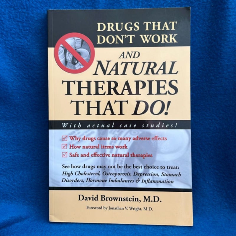 Drugs That Don't Work and Natural Therapies That Do