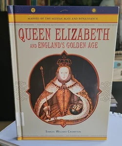 Queen Elizabeth and England's Golden Age*