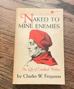 Naked to Mine Enemies