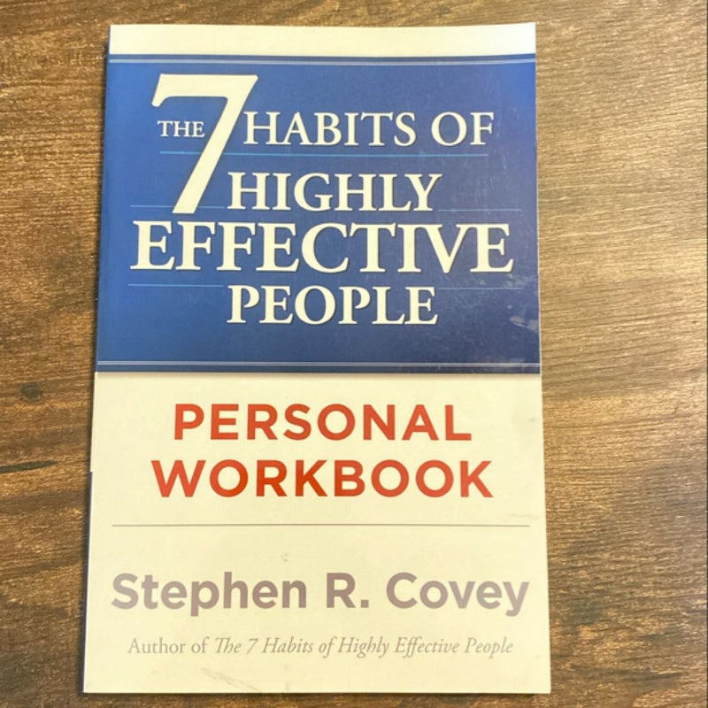 The 7 Habits of Highly Effective People Personal Workbook