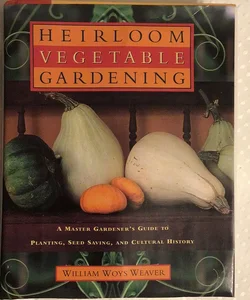 Heirloom Vegetable Gardening